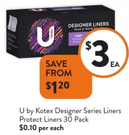 Foodworks U by Kotex Designer Series Liners Protect Liners offer