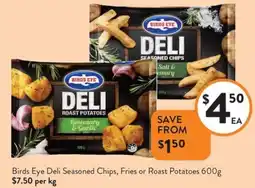 Foodworks Birds Eye Deli Seasoned Chips, Fries or Roast Potatoes offer