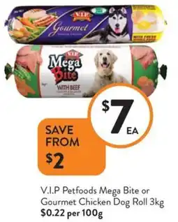 Foodworks V.I.P Petfoods Mega Bite or Gourmet Chicken Dog Roll offer