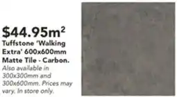Harvey Norman Tuffstone 'Walking Extra' 600x600mm Matte Tile offer