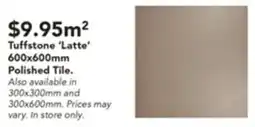 Harvey Norman Tuffstone 'Latte' 600x600mm Polished Tile offer