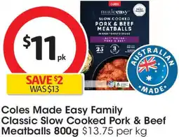 Coles Coles Made Easy Family Classic Slow Cooked Pork & Beef Meatballs offer