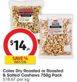 Coles Coles Dry Roasted or Roasted & Salted Cashews offer