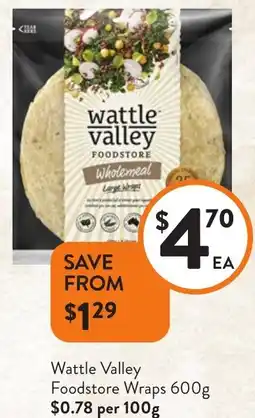 Foodworks Wattle Valley Foodstore Wattle Valley Foodstore Wraps 600g $0.78 per 100g offer