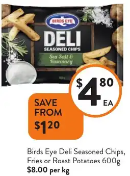 Foodworks Birds Eye Deli Seasoned Chips, Fries or Roast Potatoes offer