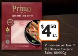Foodworks Primo Reserve Ham Off the Bone or Hungarian Salami offer