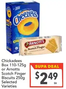 Supa Valu Chickadees Box or Arnotts Scotch Finger Biscuits offer
