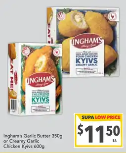 Supa Valu Ingham's Garlic Butter or Creamy Garlic Chicken Kyivs offer