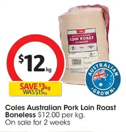 Coles Coles Australian Pork Loin Roast Boneless offer