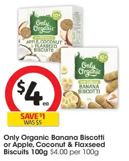Coles Only Organic Banana Biscotti or Apple, Coconut & Flaxseed Biscuits offer