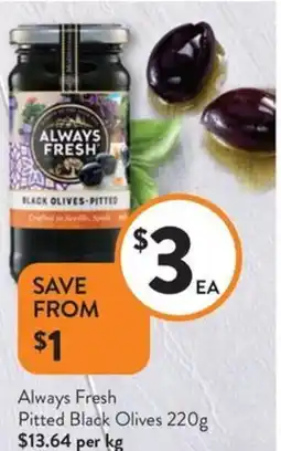 Foodworks Always fresh pitted black olives offer