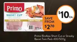 Foodworks Primo Rindless Short Cut or Streaky Bacon Twin Pack offer