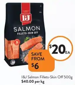 Foodworks I&J Salmon Fillets-Skin Off offer