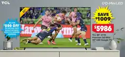 Harvey Norman TCL 85″ Premium QD-Mini 4K LED Google TV offer