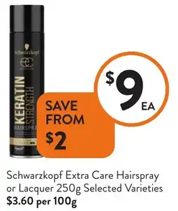 Foodworks Schwarzkopf Extra Care Hairspray or Lacquer Selected Varieties offer