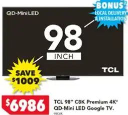 Harvey Norman TCL 98" C8K Premium 4K QD-Mini LED Google TV offer