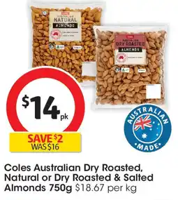 Coles Coles Australian Dry Roasted, Natural or Dry Roasted & Salted Almonds offer