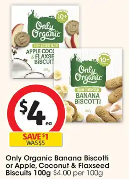 Coles Only Organic Banana Biscotti or Apple, Coconut & Flaxseed Biscuits offer
