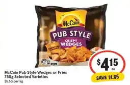 IGA McCain Pub Style Wedges or Fries Selected Varieties offer