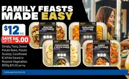 Foodland Simply Tasty Sweet Potato Bake, Potato Scallop, Cauliflower & White Sauce or Roasted Vegetables 800g $15.00 per kg offer