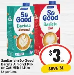 IGA Sanitarium So Good Barista Almond Milk or Oat Milk offer