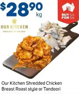 Foodland Our kitchen shredded chicken breast roast style or tandoori offer