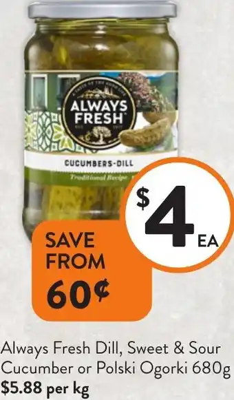 Foodworks Always Fresh Dill, Sweet & Sour Cucumber or Polski Ogorki offer