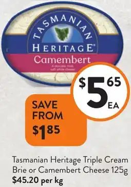 Foodworks Tasmanian Heritage Triple Cream Brie or Camembert Cheese offer