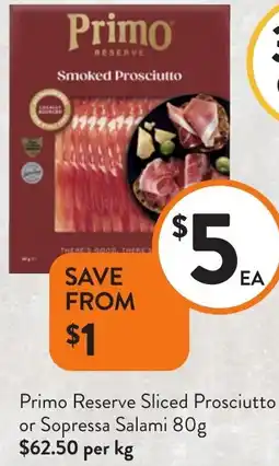 Foodworks Primo Reserve Sliced Prosciutto or Sopressa Salami offer