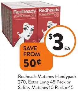 Foodworks Redheads Matches Handypack 270, Extra Long 45 Pack or Safety Matches offer