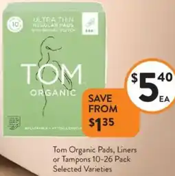 Foodworks Tom Organic Pads, Liners or Tampons offer