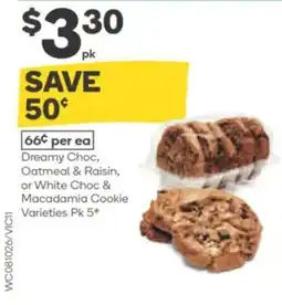 Woolworths Dreamy choc, oatmeal & raisin, or white choc & macadamia cookie varieties offer