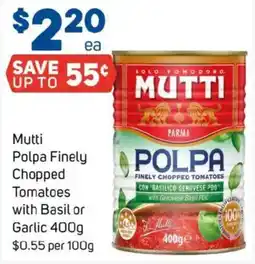 Foodland Mutti polpa finely chopped tomatoes with basil or garlic offer