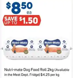 Foodland Nutri-mate dog food roll (available in the meat dept. fridge) offer