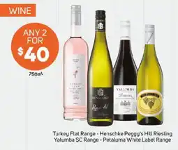 Foodland Turkey flat range - henschke peggy's hill riesling yalumba sc range - petaluma white label range offer