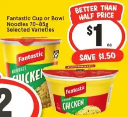 IGA Fantastic Cup or Bowl Noodles offer