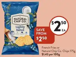 Foodworks French Fries or Natural Chip Co. Chips offer