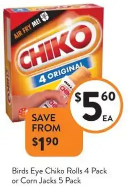 Foodworks Birds Eye Chiko Rolls or Corn Jacks offer