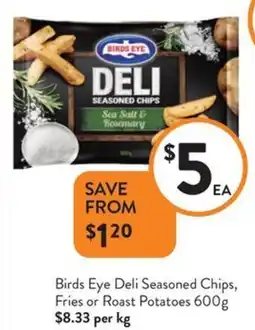 Foodworks Birds Eye Deli Seasoned Chips, Fries or Roast Potatoes offer