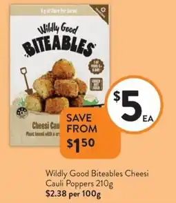 Foodworks Wildly Good Biteables Cheesi Cauli Poppers offer