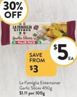 Foodworks La Famiglia Entertainer Garlic Slices offer
