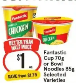 IGA Fantastic cup or bowl noodles selected varieties offer