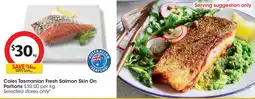 Coles Coles tasmanian fresh salmon skin on portions offer