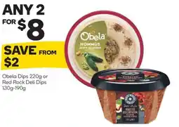 Woolworths Obela dips or red rock deli dips offer