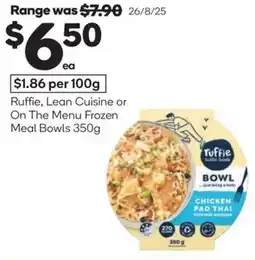 Woolworths Ruffie, lean cuisine or on the menu frozen meal bowls offer