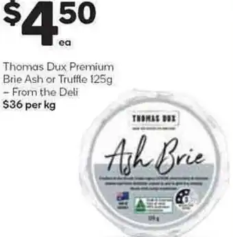 Woolworths Thomas Dux Premium Brie Ash Or Truffle 125g offer