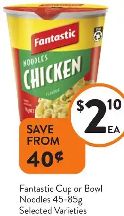 Foodworks Fantastic Cup or Bowl Noodles offer