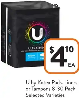 Foodworks U by Kotex Pads. Liners or Tampons offer