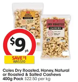 Coles Coles dry roasted, honey, natural or roasted & salted cashews offer