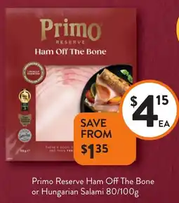 Foodworks Primo Reserve Ham Off The Bone or Hungarian Salami offer